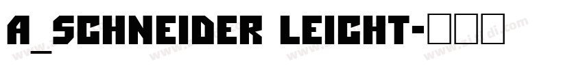 A_Schneider leicht字体转换 A_Schneider leicht字体转换